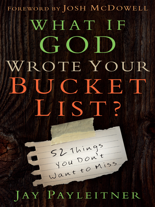Title details for What If God Wrote Your Bucket List? by Jay Payleitner - Available